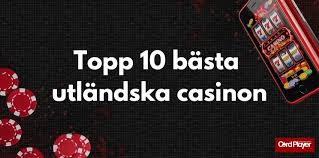 Bästa Utländska Casino En Guide till de Största Spelupplevelserna