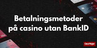 Casino utan BankID En Guide till Enkla och Trygga Spelupplevelser