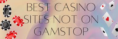 Exploring Casinos Not Registered on Gamstop 1587162457